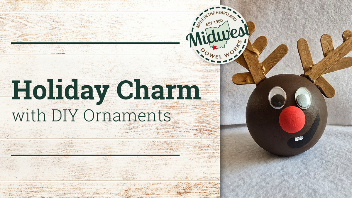 Holiday Charm with DIY Ornaments | Midwest Dowel
